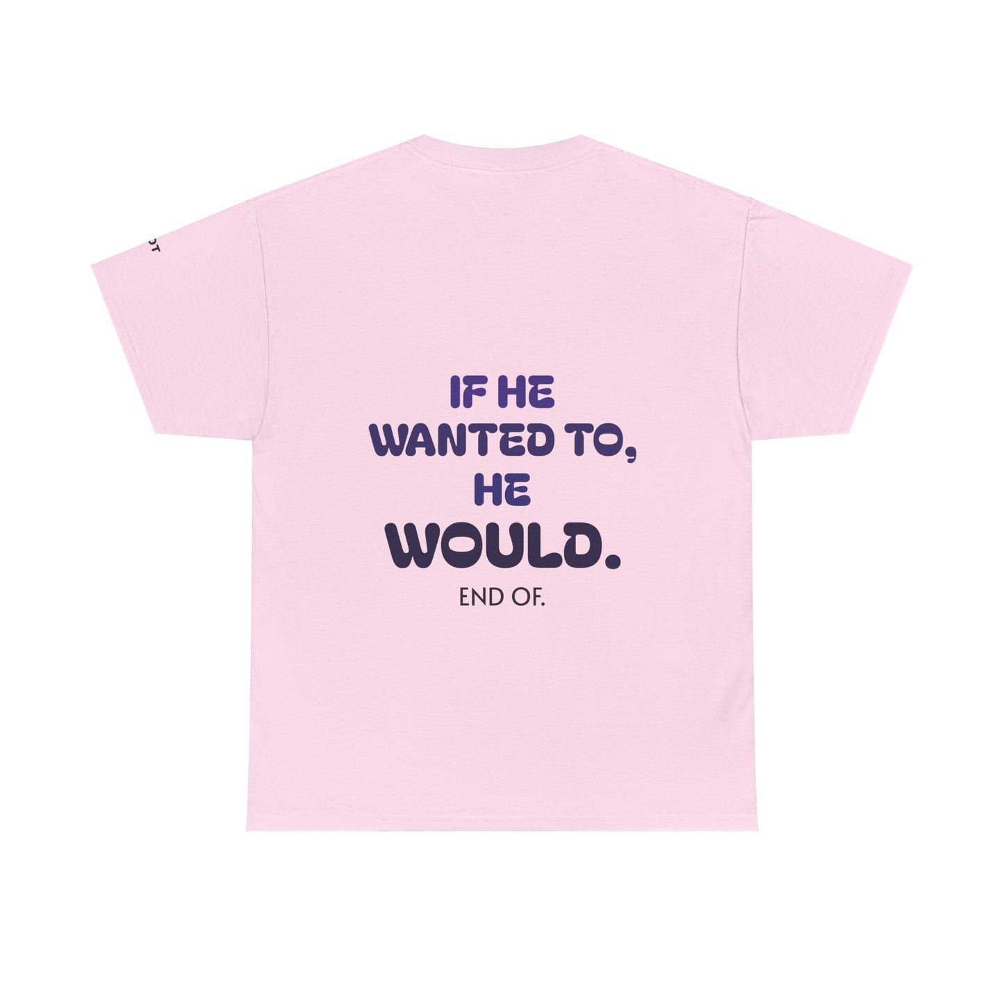 If he wanted to, he would. End of.