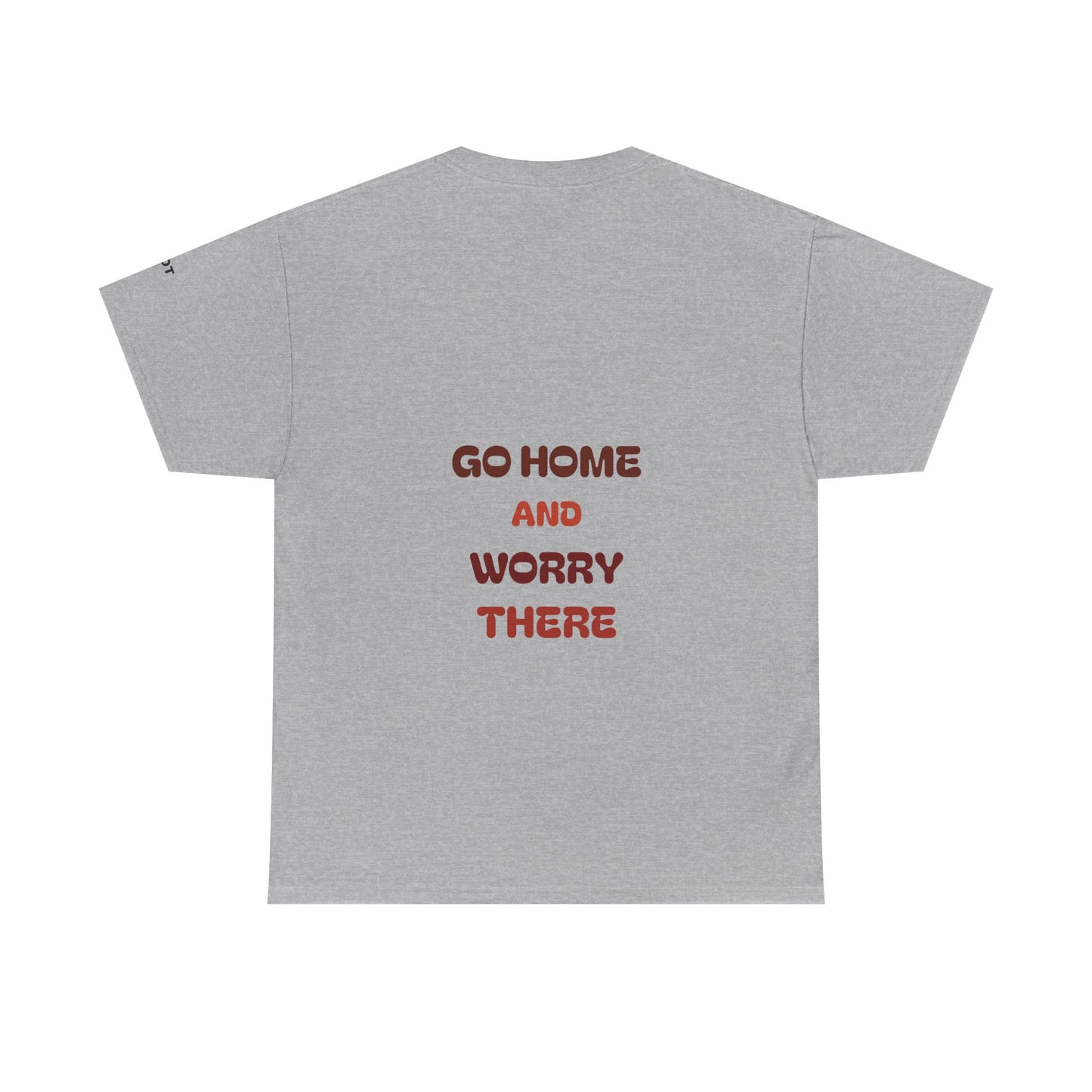 Go home and worry there