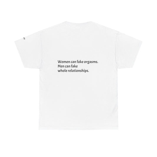 Women can fake orgasms. Men can fake whole relationships. - The Voice
