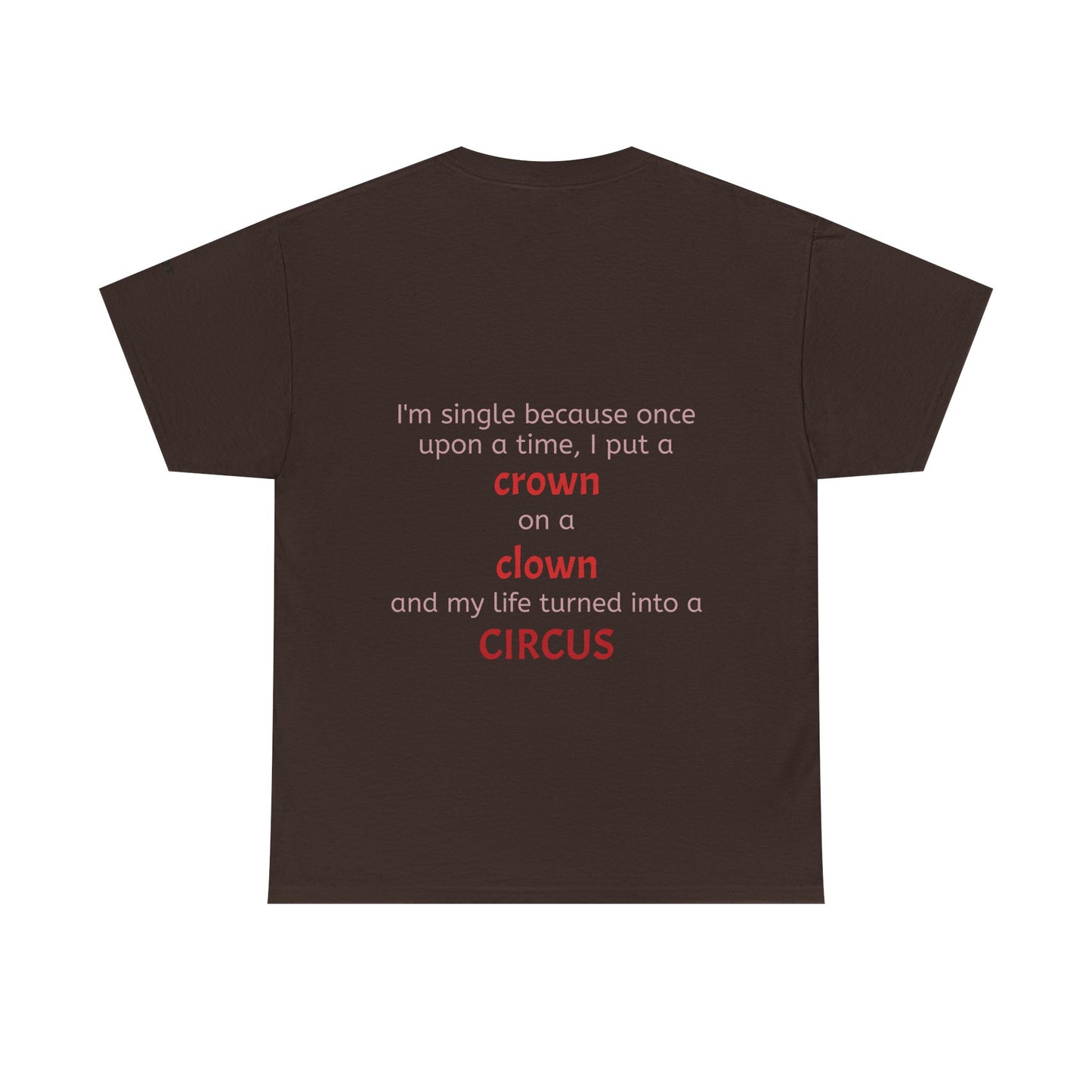 I'm single because once upon a time, I put a crown on a clown and my life turned into a circus - The Voice
