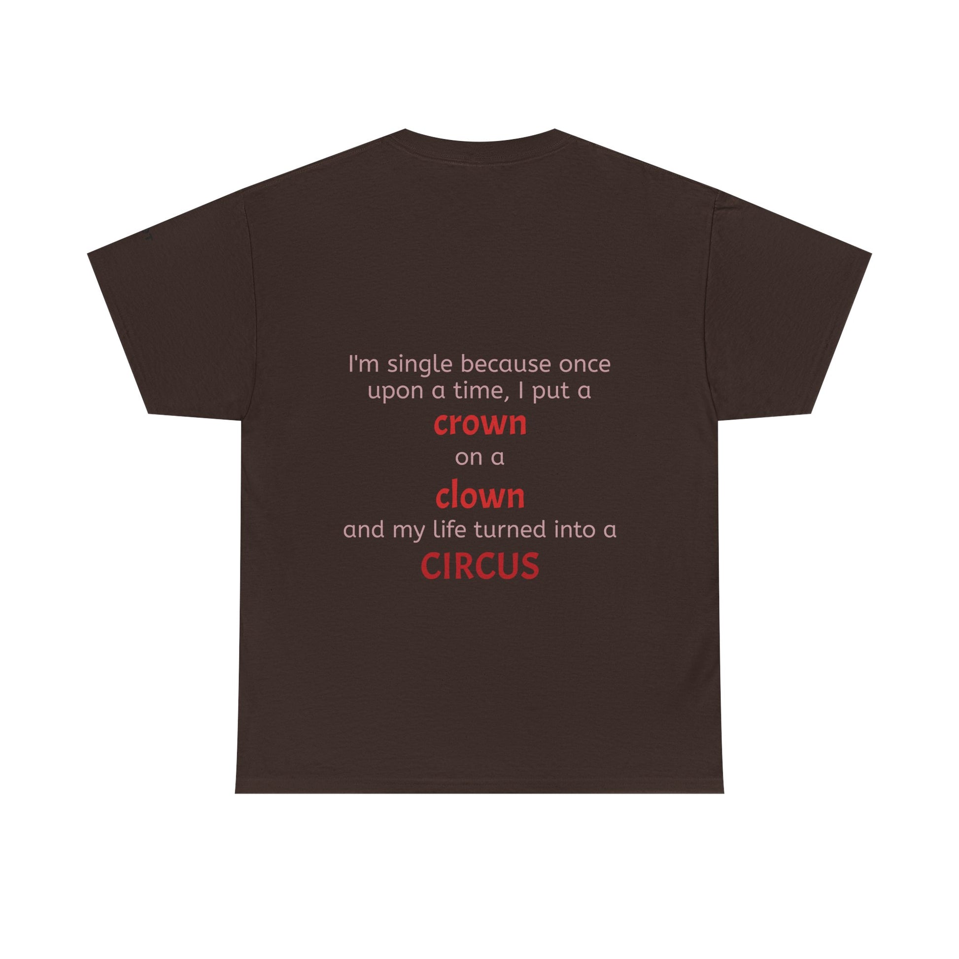 I'm single because once upon a time, I put a crown on a clown and my life turned into a circus - The Voice