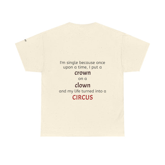 I'm single because once upon a time, I put a crown on a clown and my life turned into a circus - The Voice