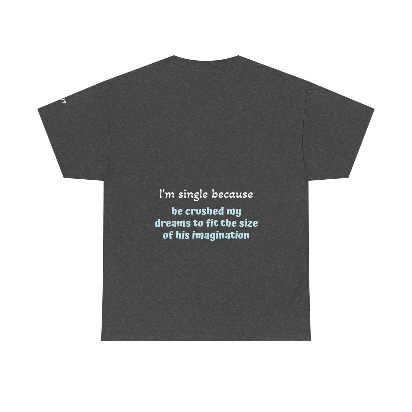 I'm single because he crushed my dreams to fit the size of his imagination - The Voice