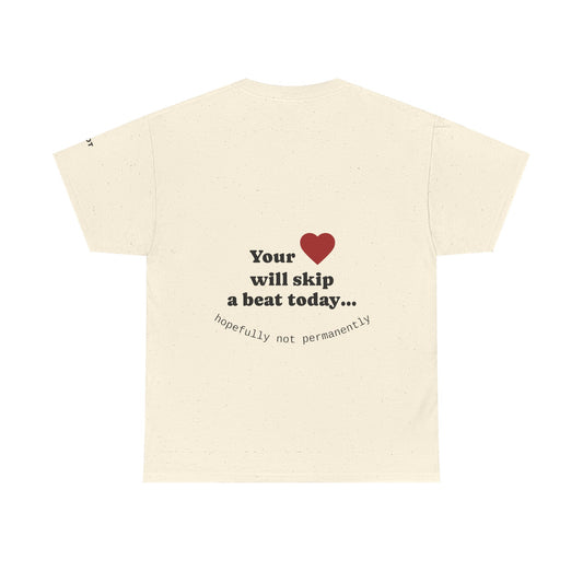 Your heart will skip a beat today… hopefully not permanently