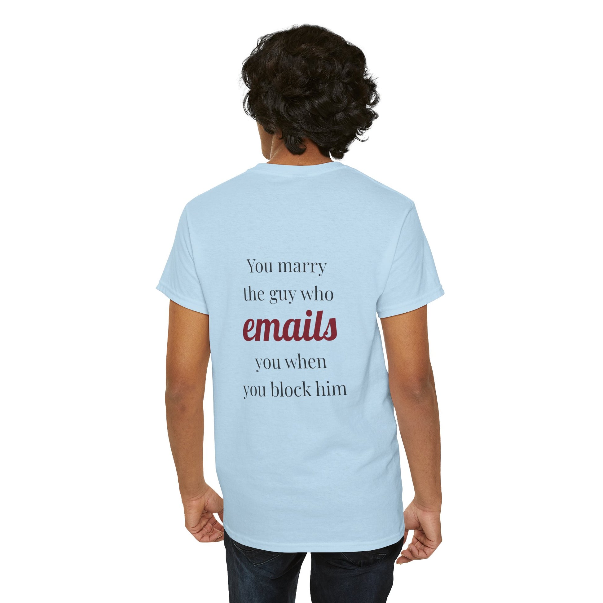You marry the guy who emails you when you block him. - The Voice