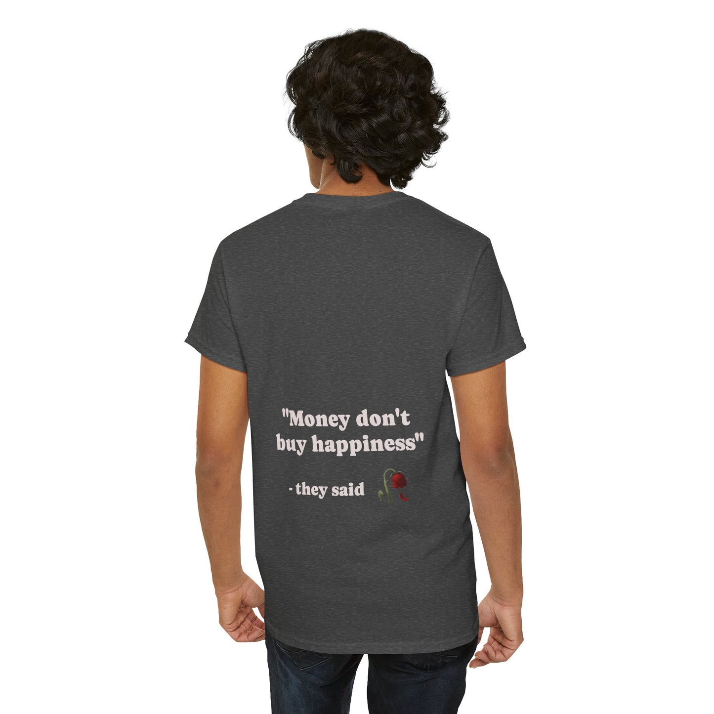 "Money don't buy happiness" they said