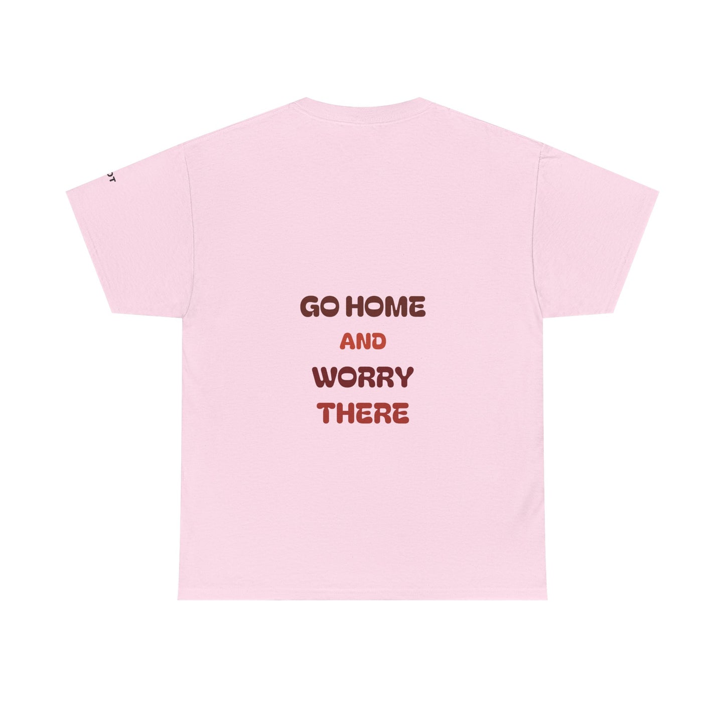 Go home and worry there