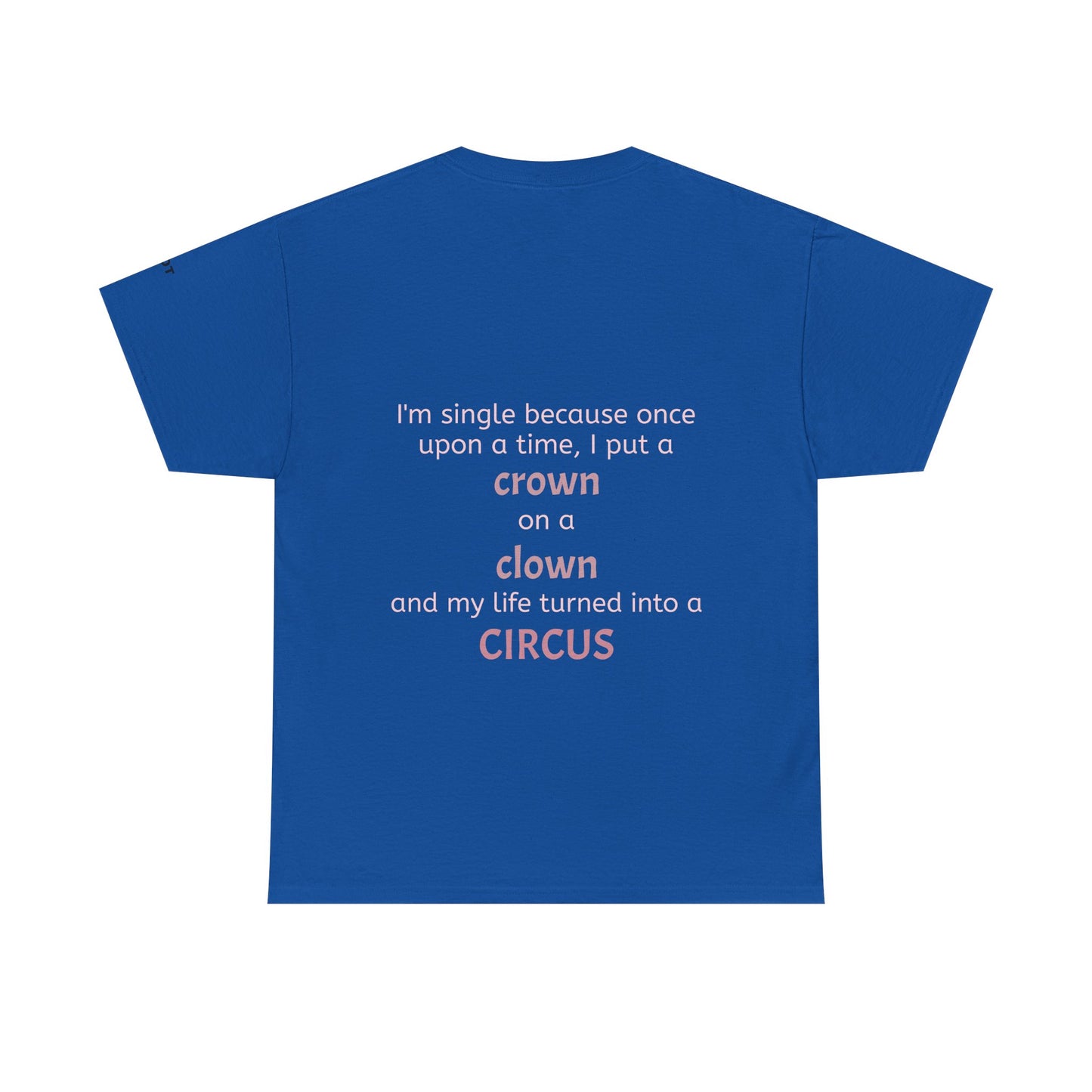 I'm single because once upon a time, I put a crown on a clown and my life turned into a circus - The Voice