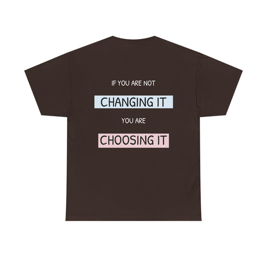 If you're not changing it, you're choosing it. - The Voice