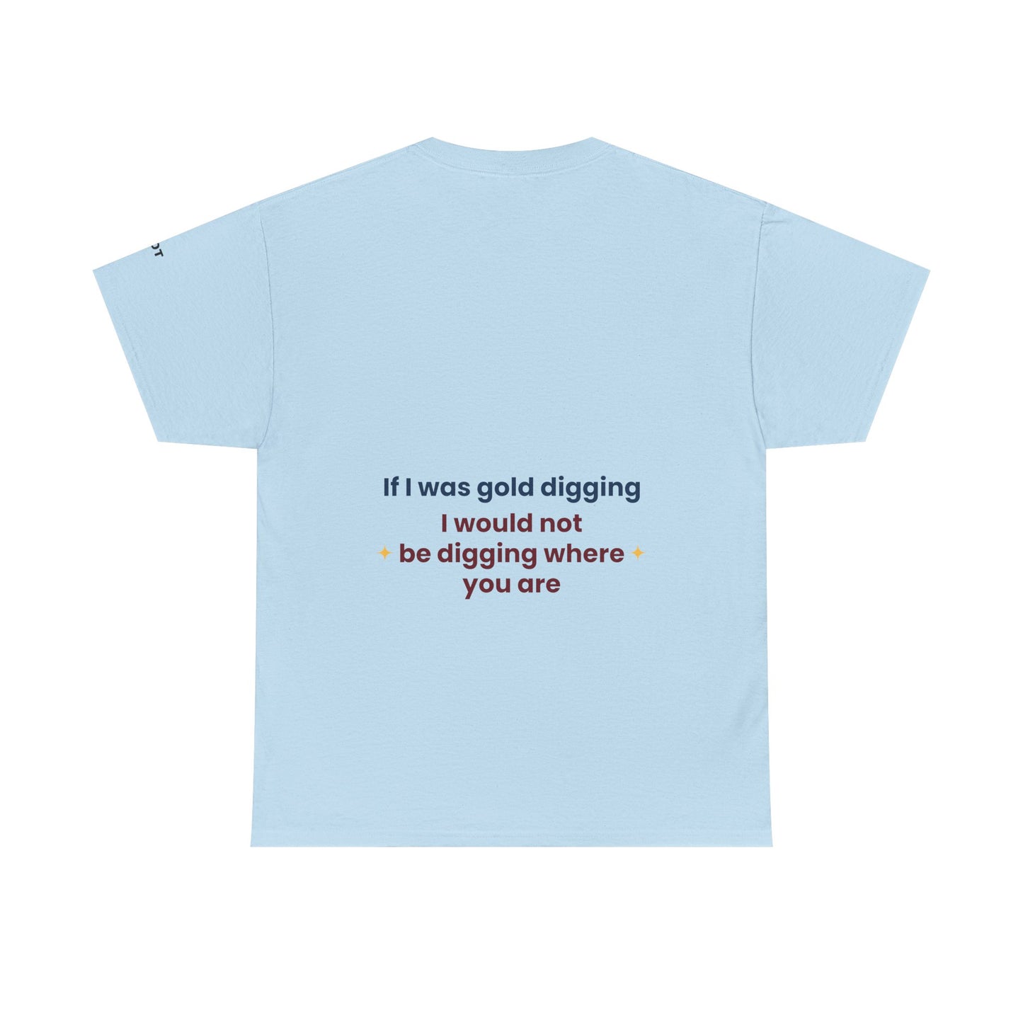 If I was gold digging, I would not be digging where you are - The Voice