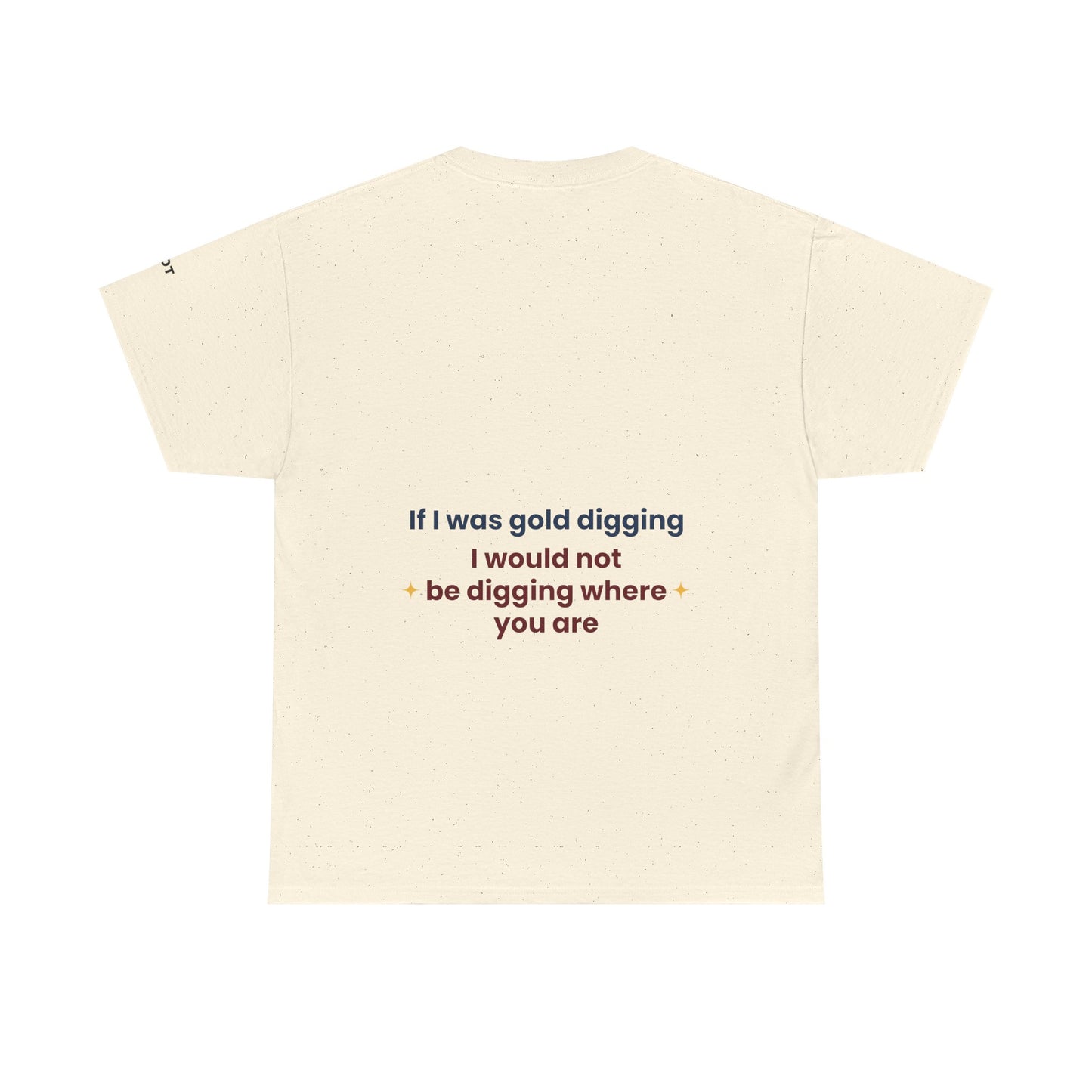 If I was gold digging, I would not be digging where you are - The Voice