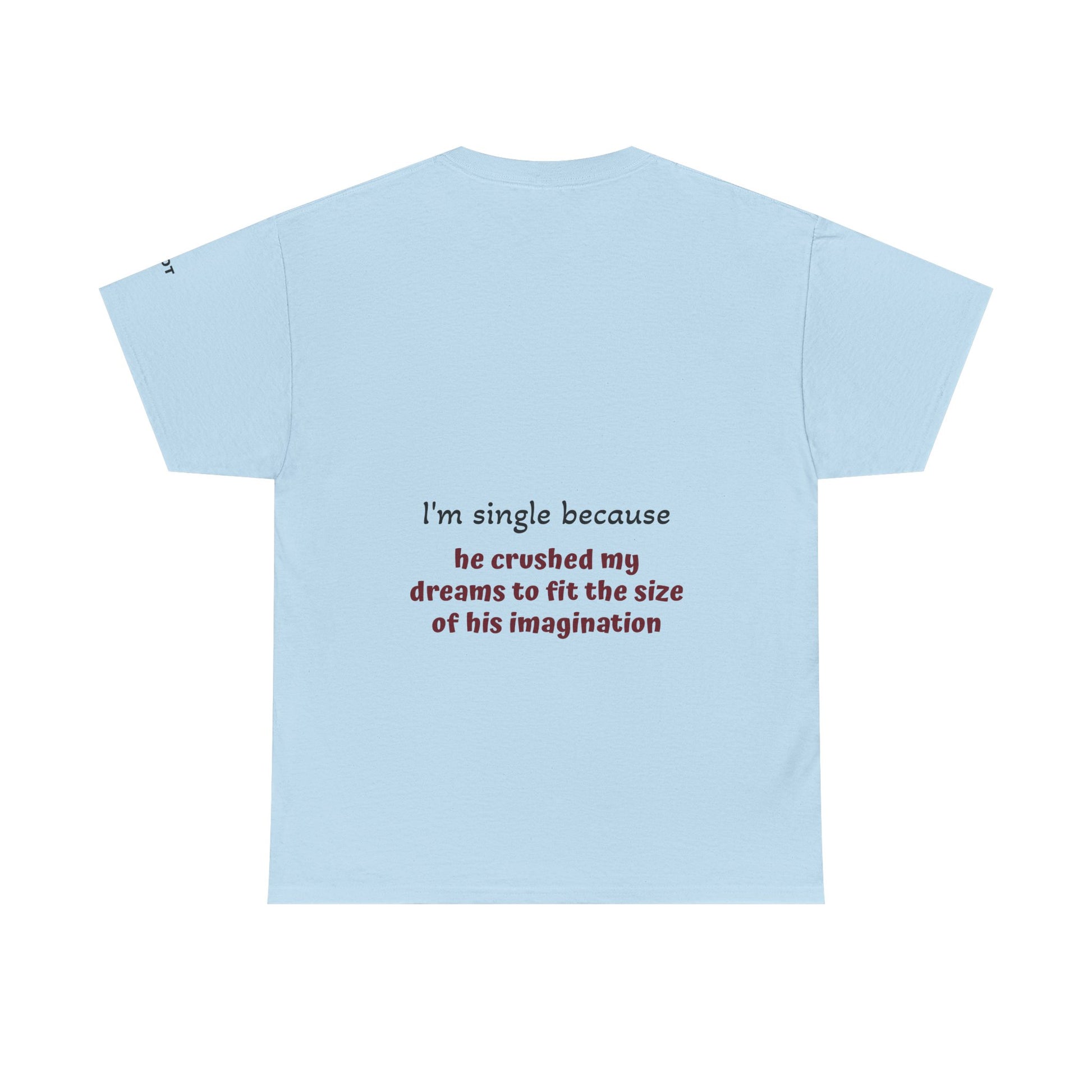 I'm single because he crushed my dreams to fit the size of his imagination - The Voice