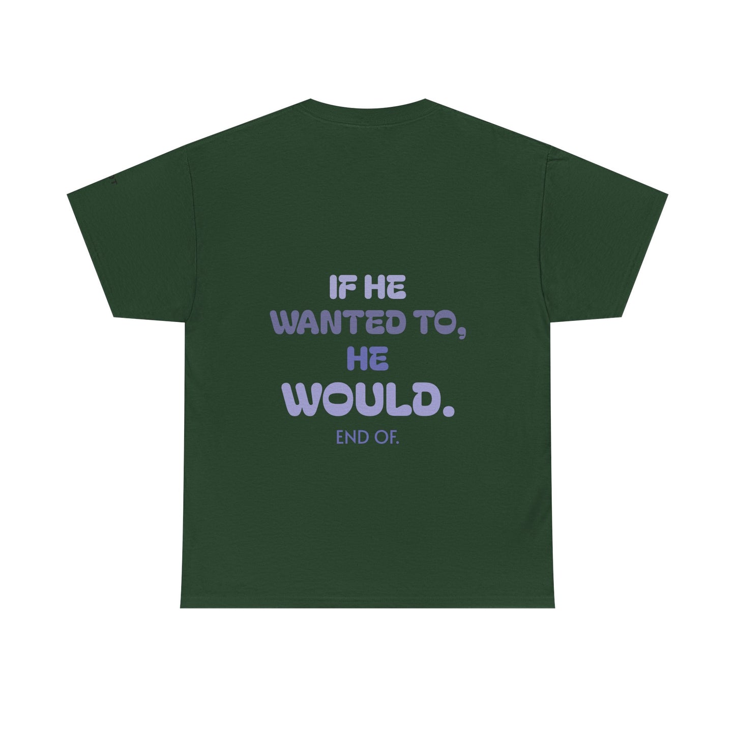 If he wanted to, he would. End of.
