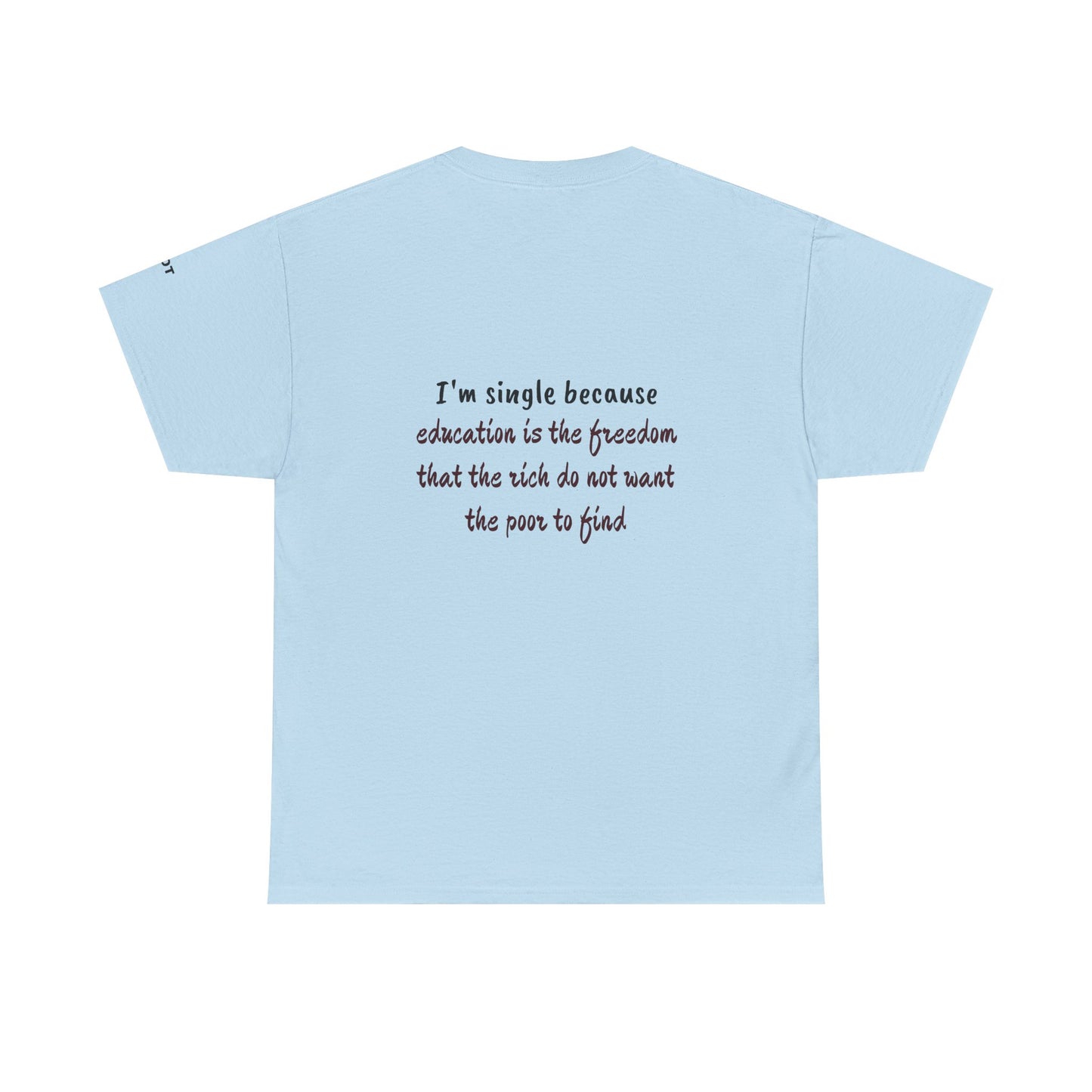 I'm single because education is the freedom that the rich do not want the poor to find - The Voice